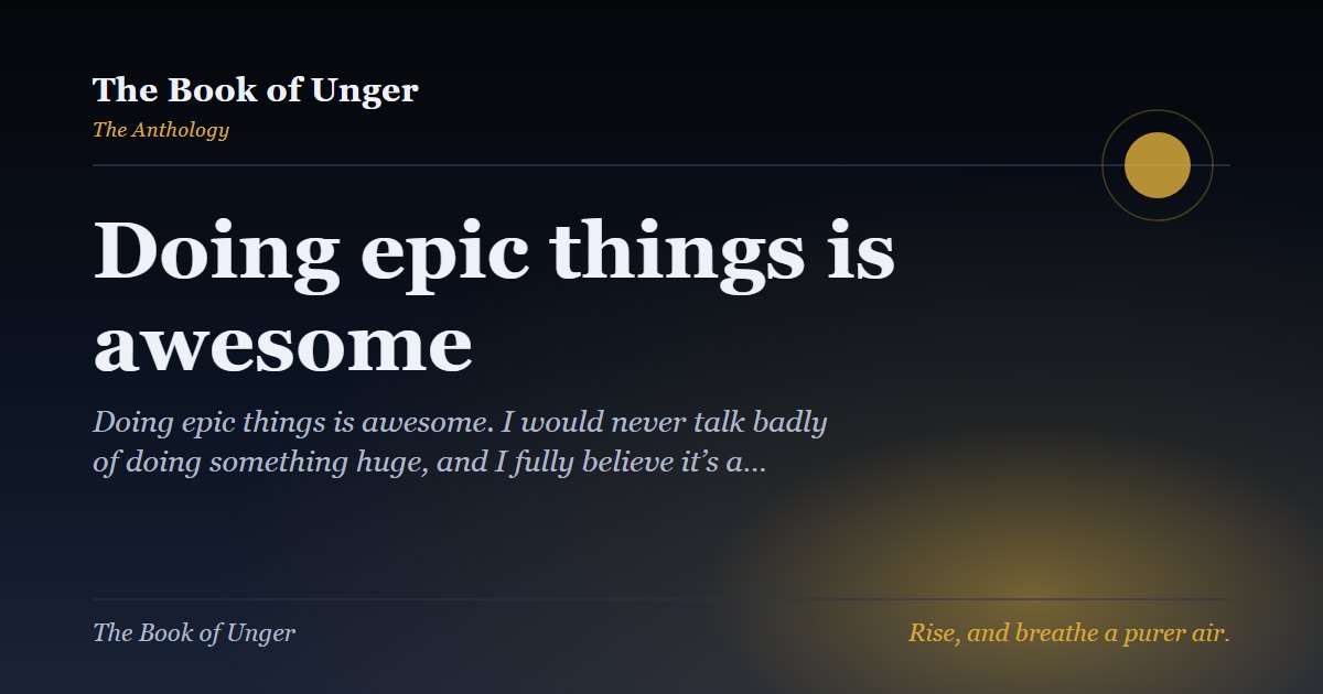 Doing epic things is awesome