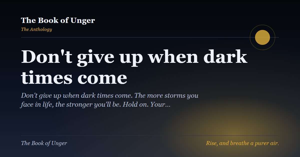 Don't give up when dark times come