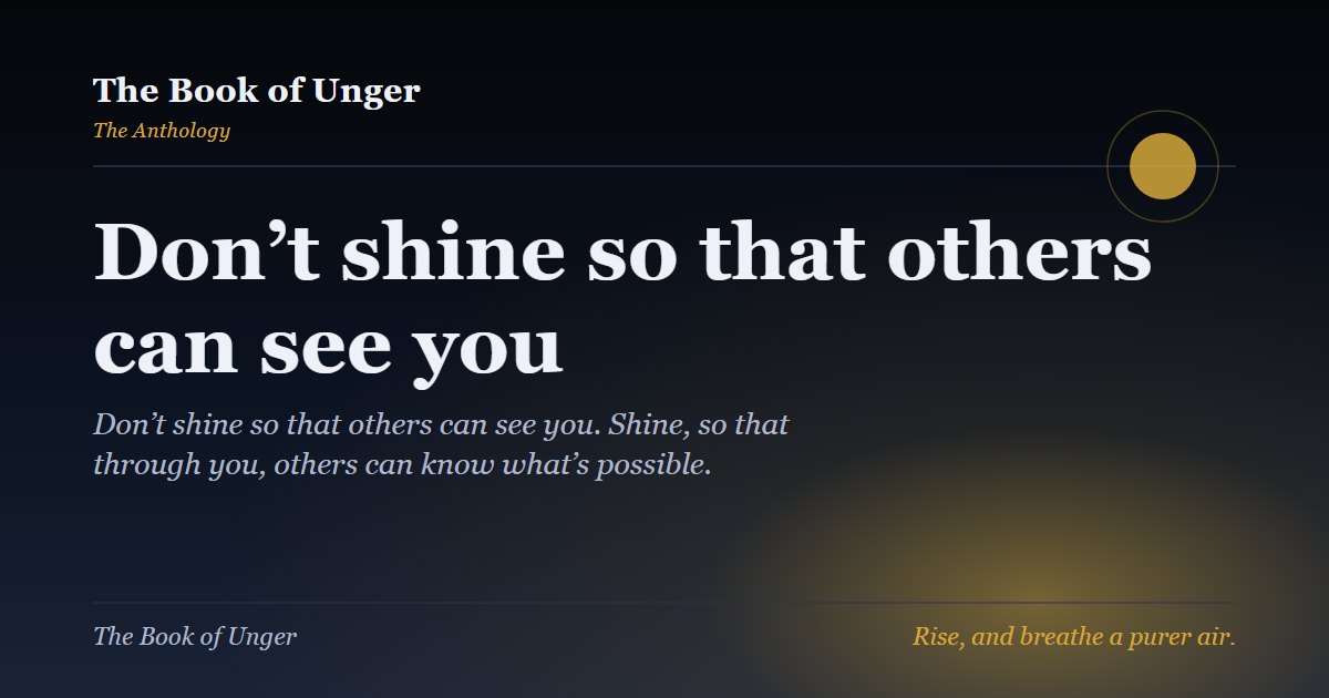 Don’t shine so that others can see you