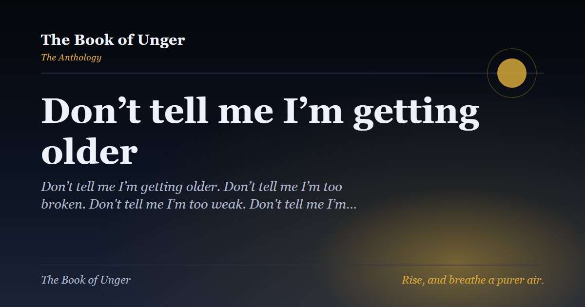 Don’t tell me I’m getting older