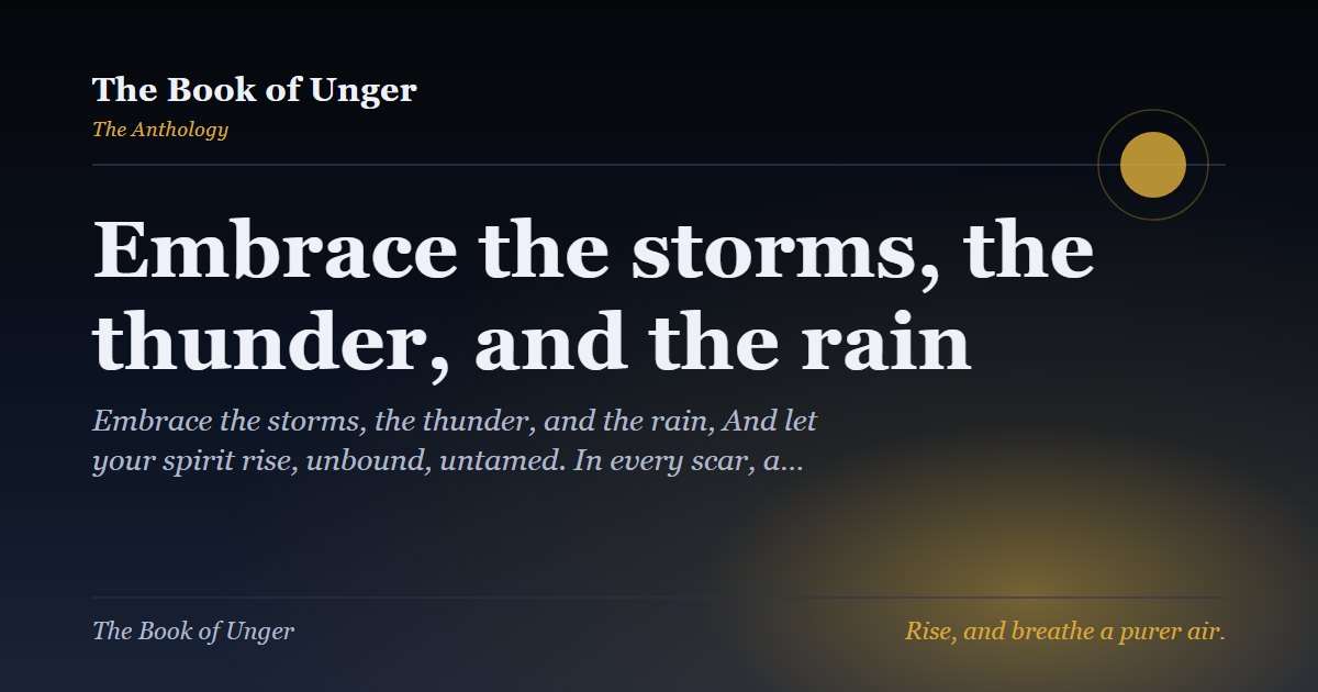 Embrace the storms, the thunder, and the rain
