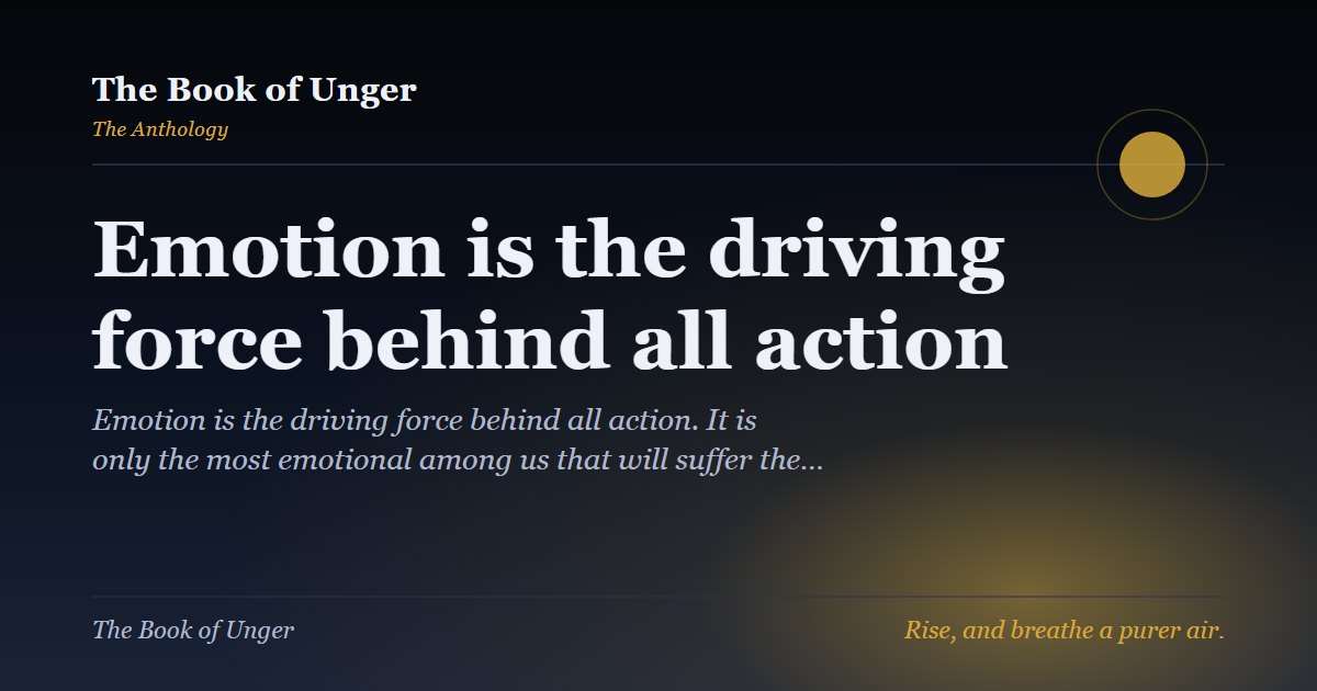 Emotion is the driving force behind all action