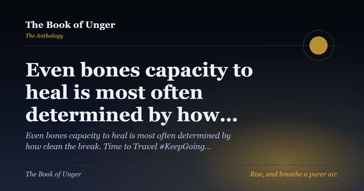 Even bones capacity to heal is most often  determined by how…