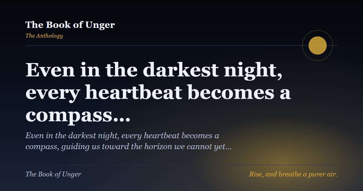 Even in the darkest night, every heartbeat becomes a compass…