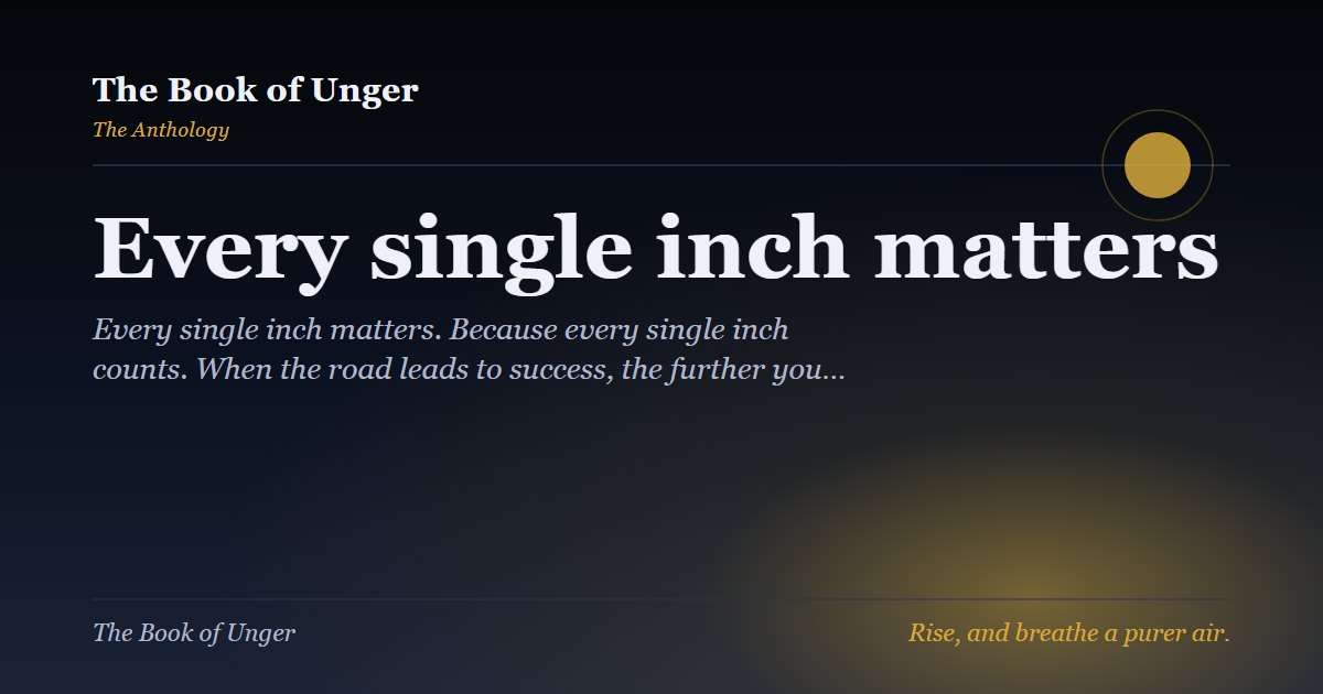 Every single inch matters