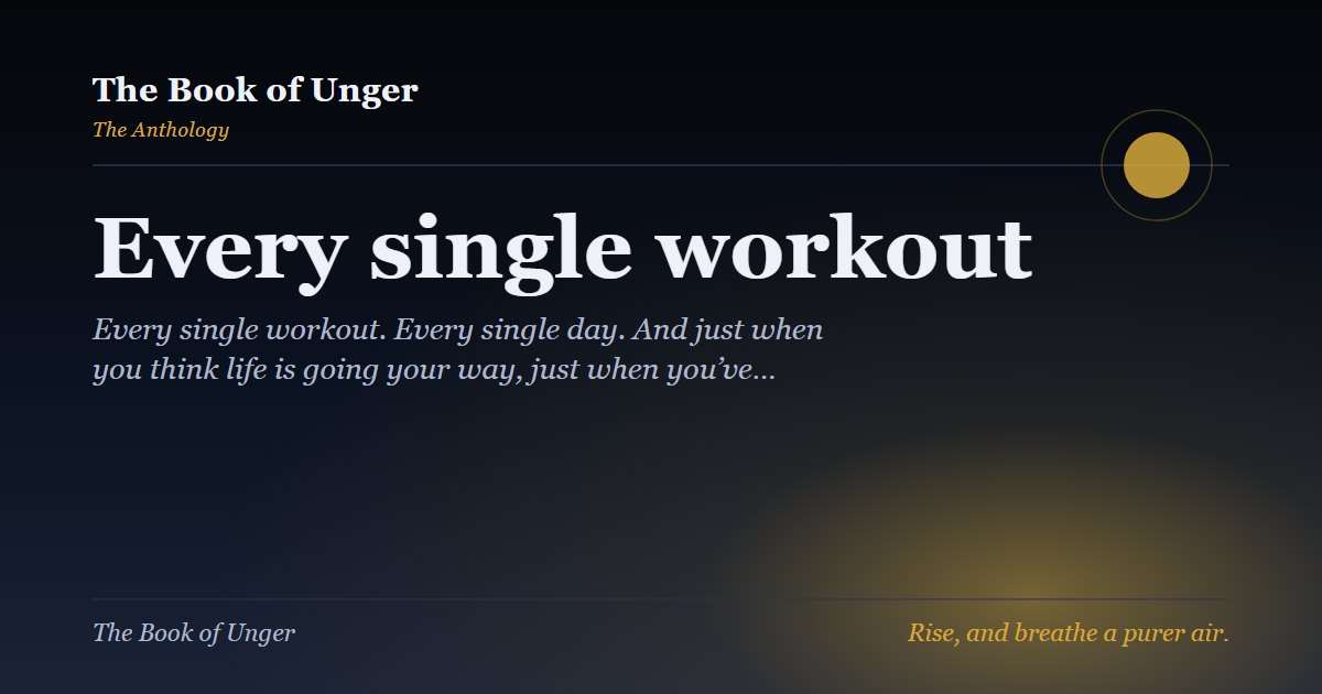 Every single workout