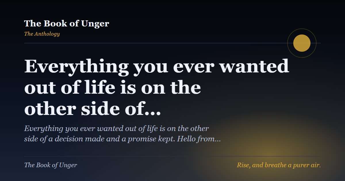 Everything you ever wanted out of life is on the other side of…