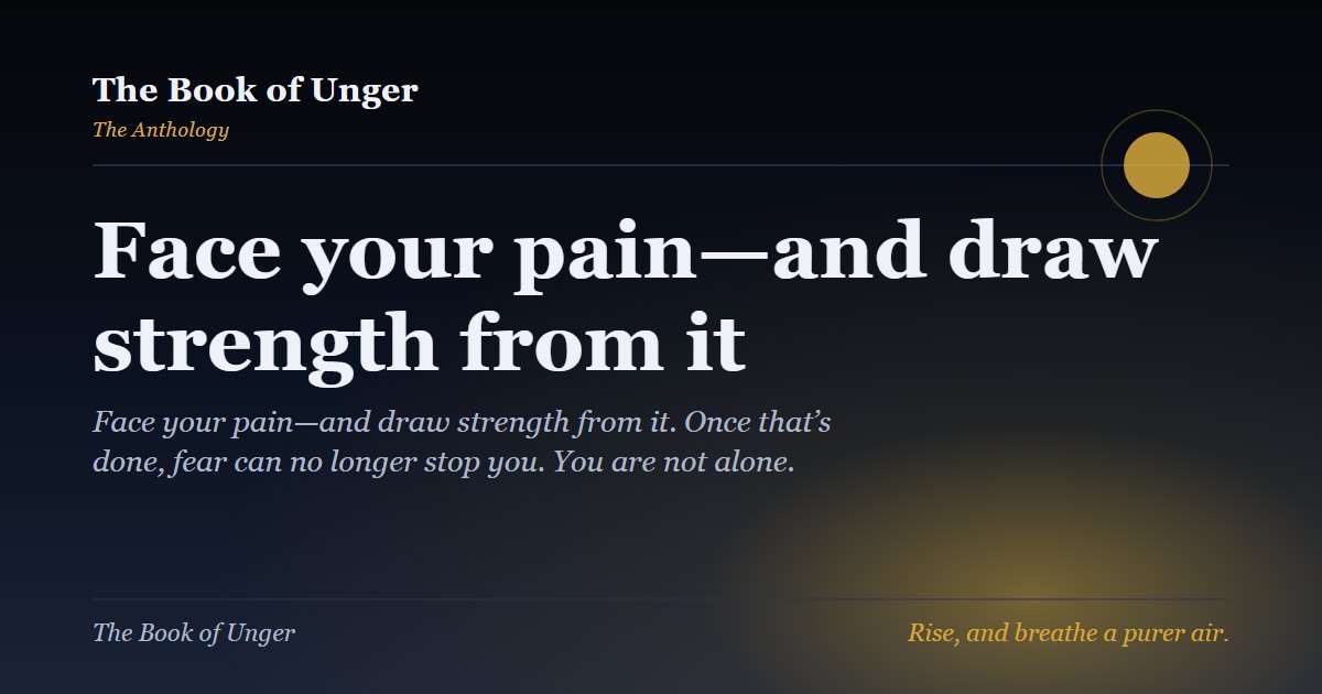Face your pain—and draw strength from it
