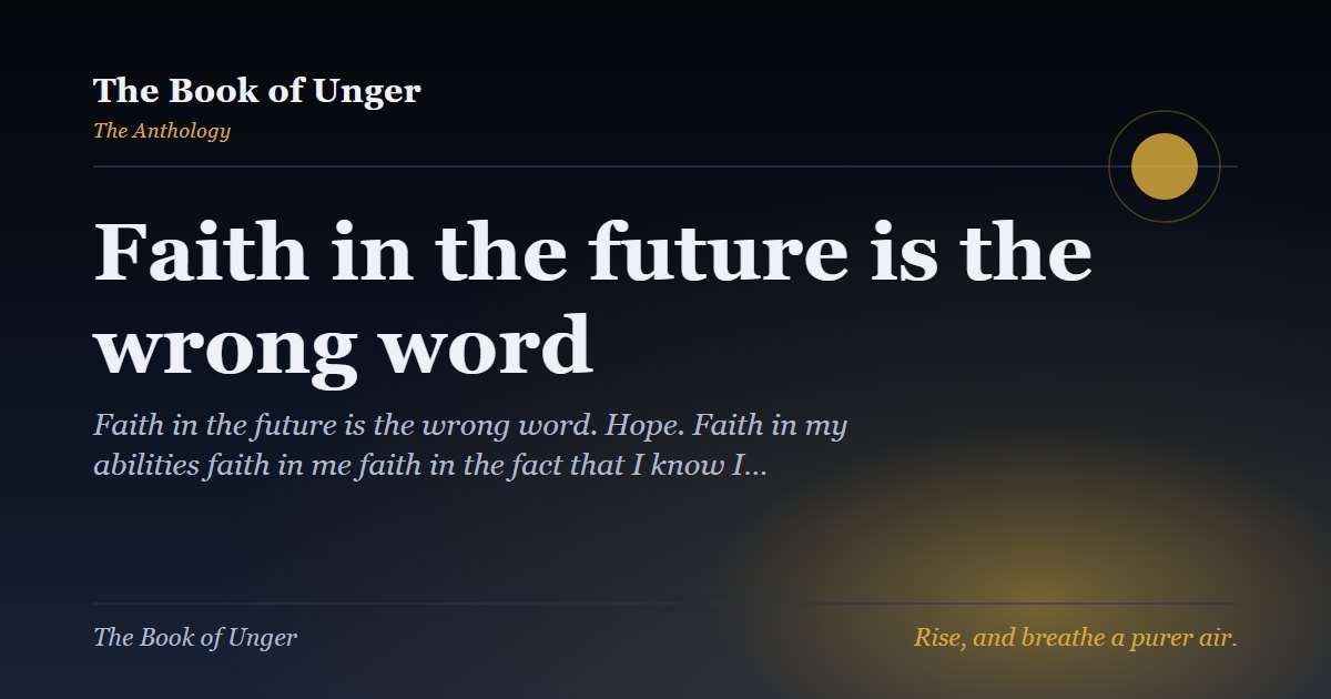 Faith in the future is the wrong word