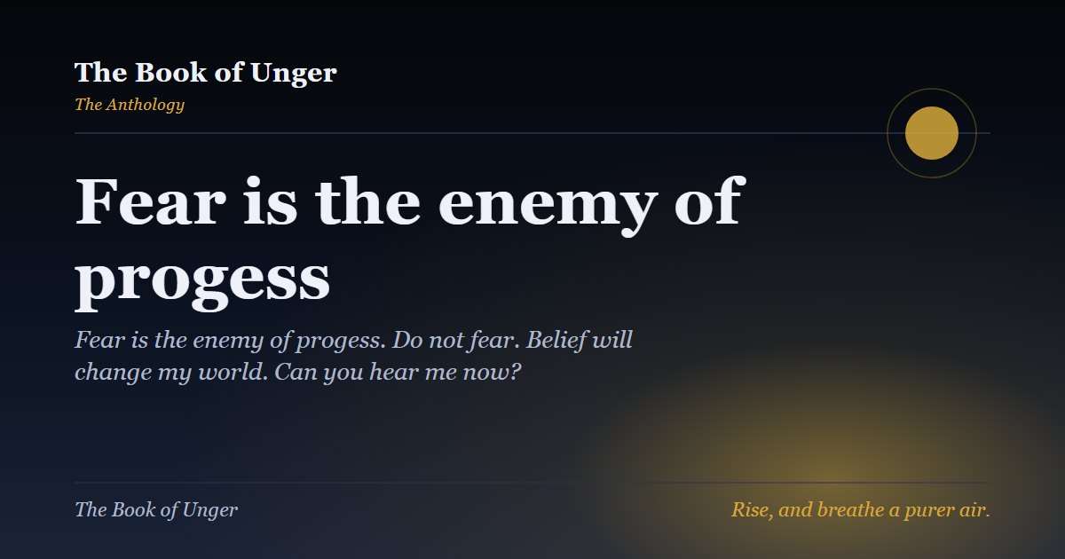 Fear is the enemy of progess