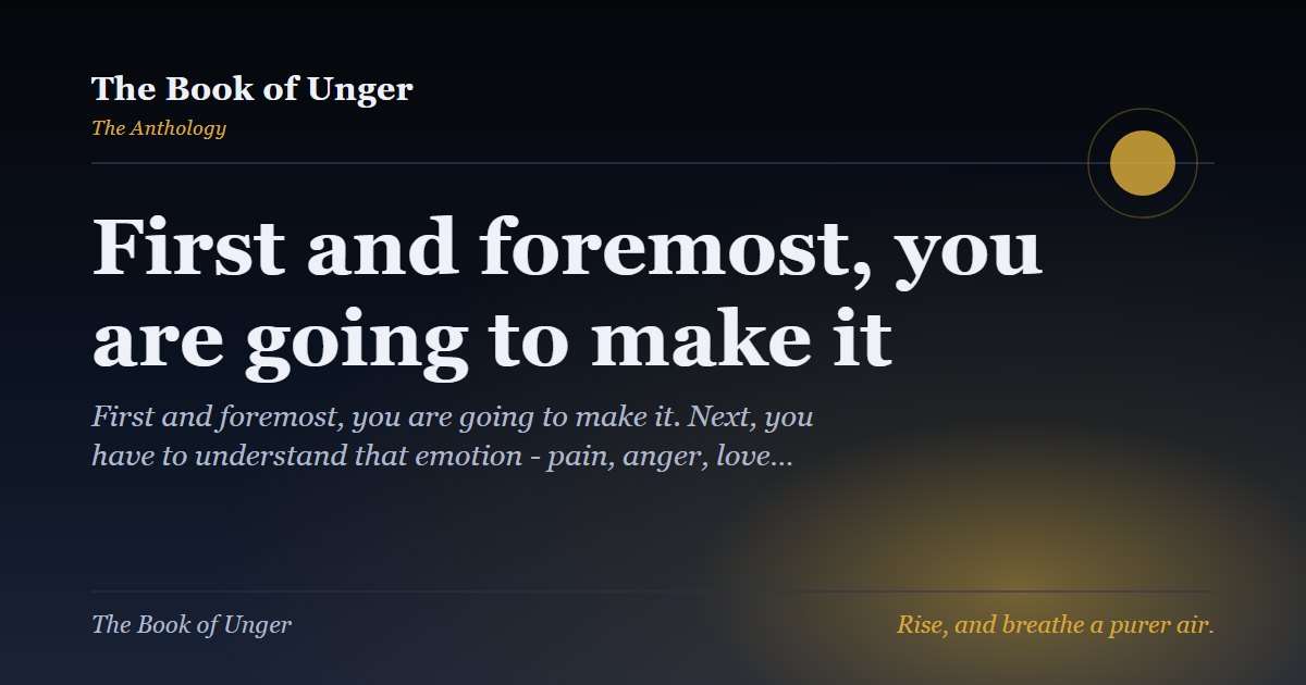 First and foremost, you are going to make it
