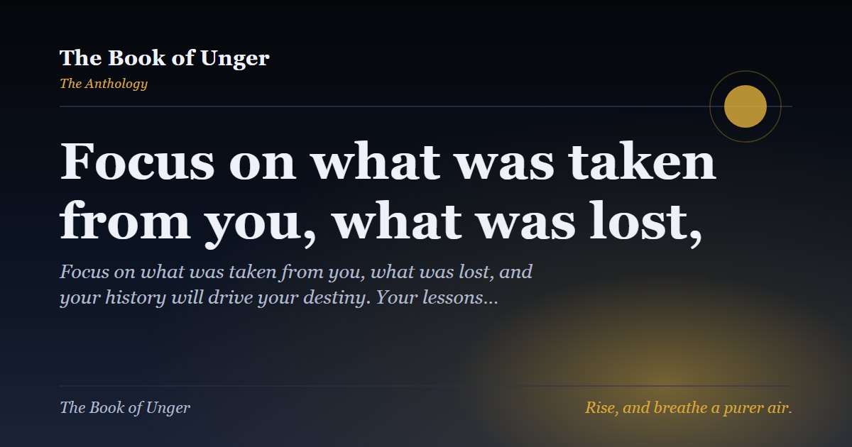 Focus on what was taken from you, what was lost,