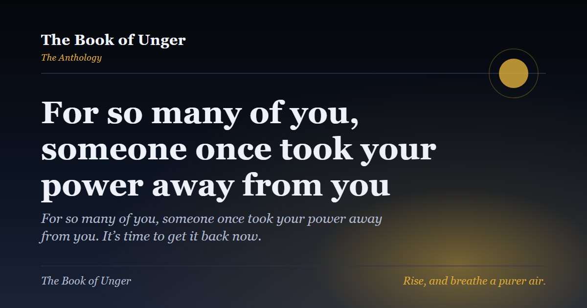 For so many of you, someone once took your power away from you