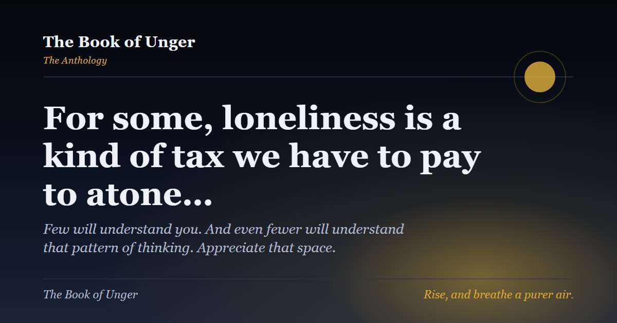 For some, loneliness is a kind of tax we have to pay to atone…