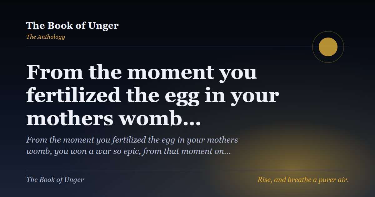 From the moment you fertilized the egg in your mothers womb…