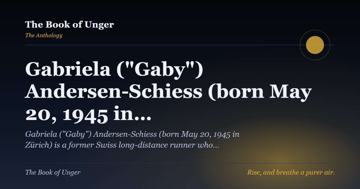 Gabriela ("Gaby") Andersen-Schiess (born May 20, 1945 in…