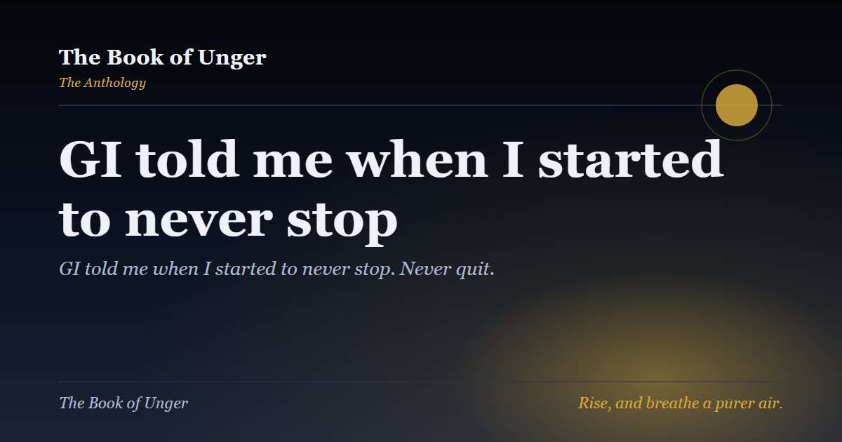 GI told me when I started to never stop