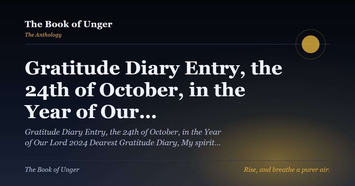 Gratitude Diary Entry, the 24th of October, in the Year of Our…