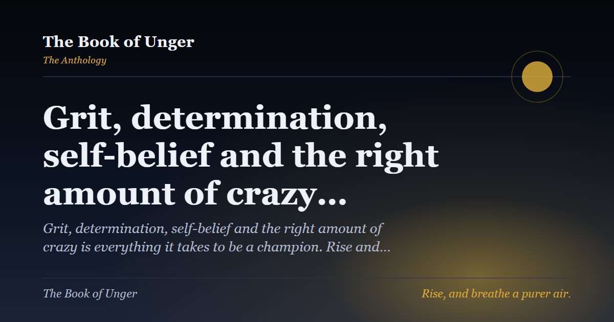 Grit, determination, self-belief and the right amount of crazy…