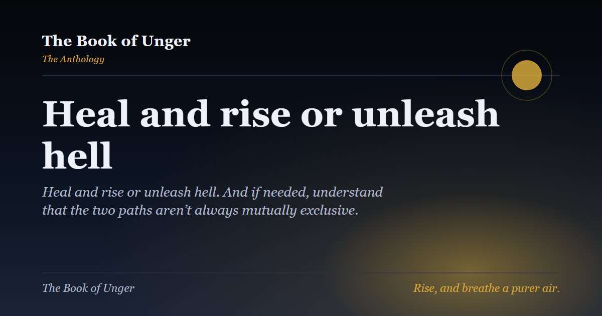 Heal and rise or unleash hell