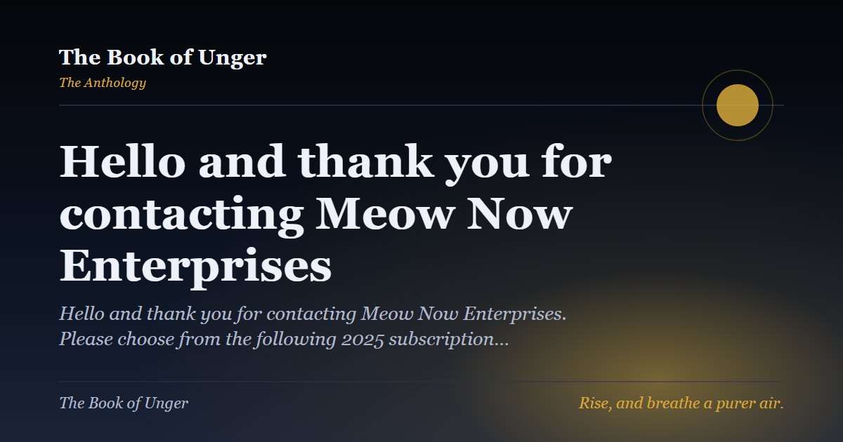 Hello and thank you for contacting Meow Now Enterprises