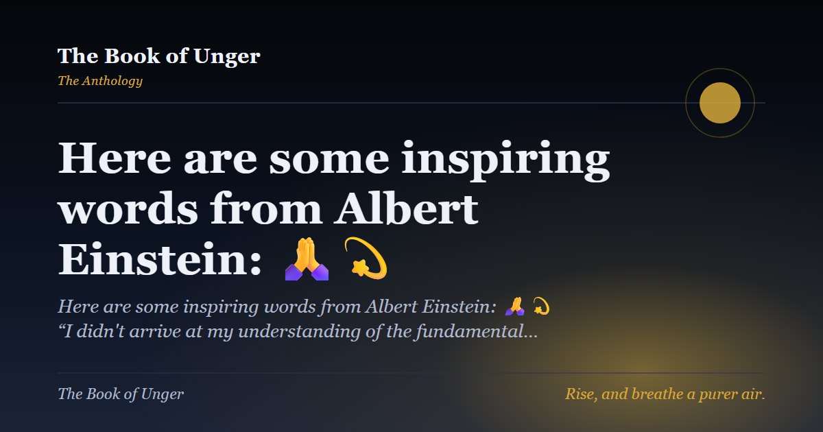 Here are some inspiring words from Albert Einstein: 🙏💫