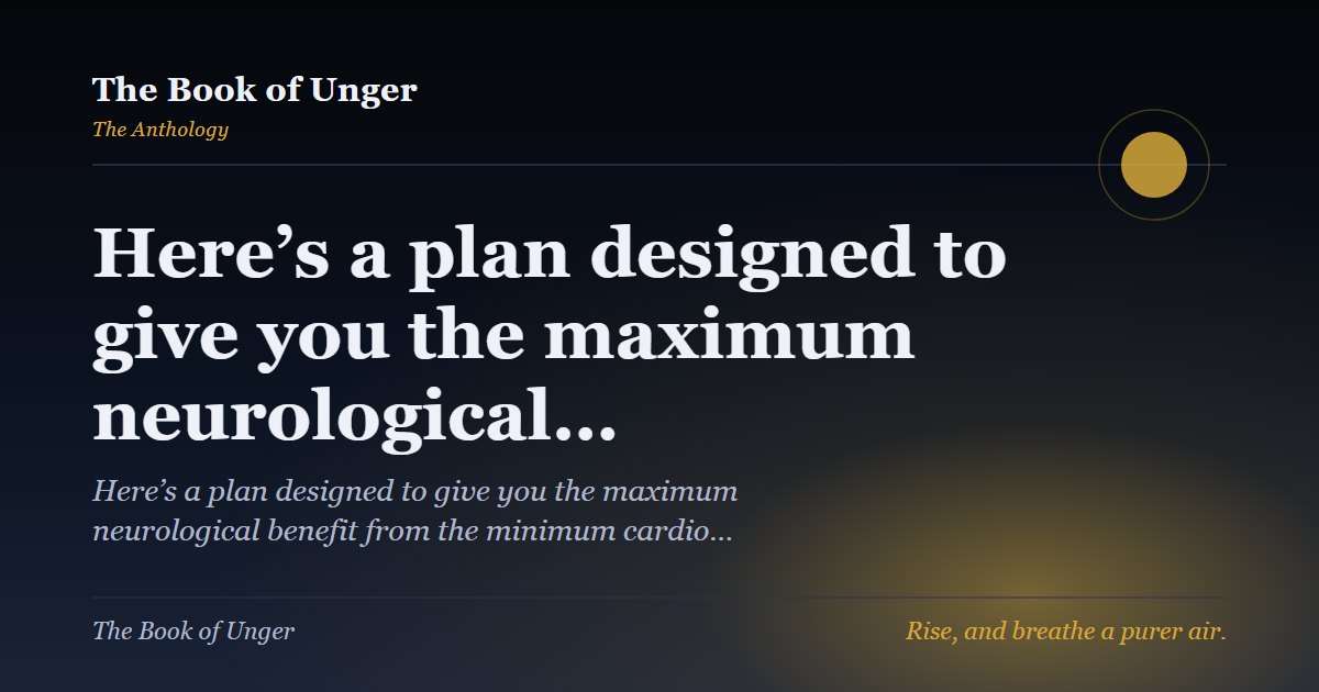 Here’s a plan designed to give you the maximum neurological…