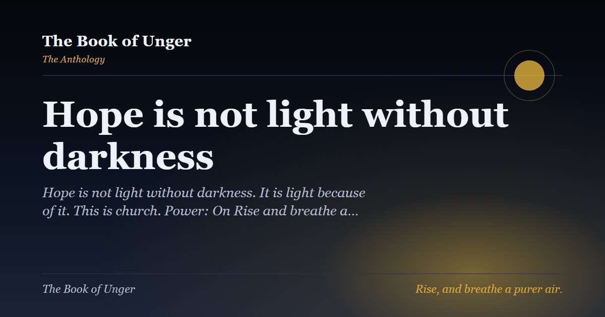 Hope is not light without darkness