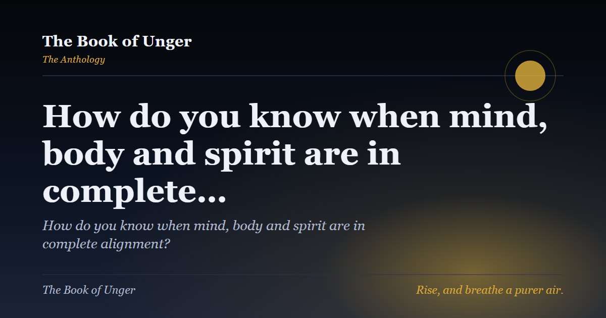 How do you know when mind, body and spirit are in complete…