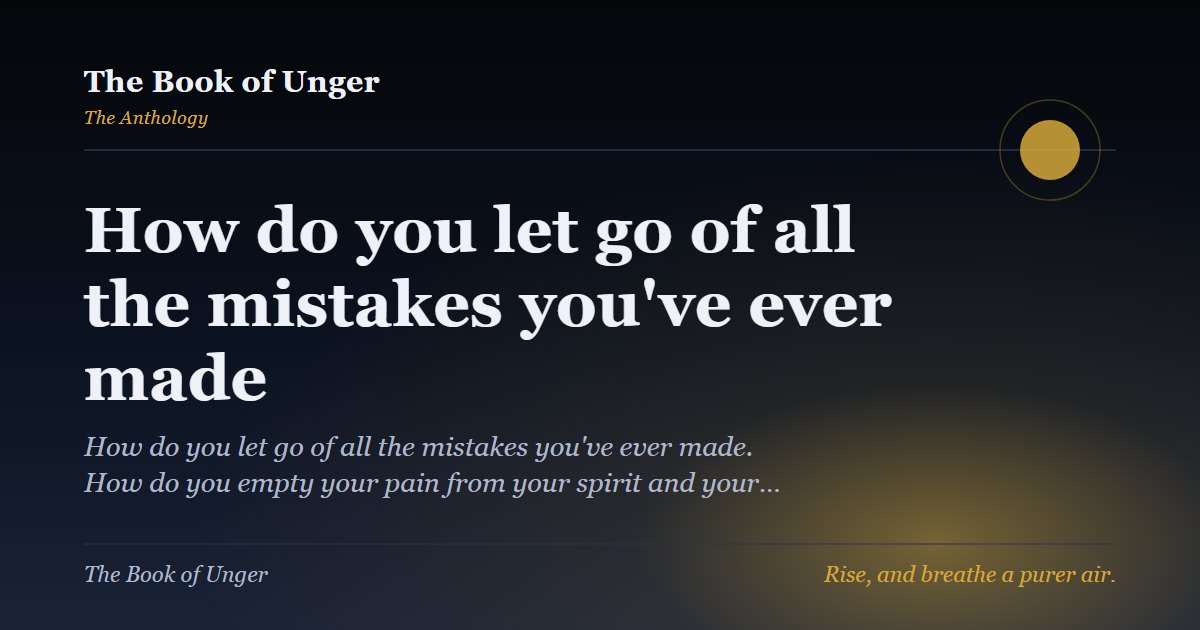 How do you let go of all the mistakes you've ever made