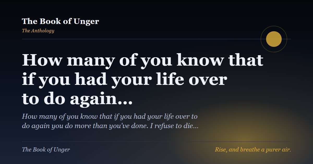 How many of you know that if you had your life over to do again…