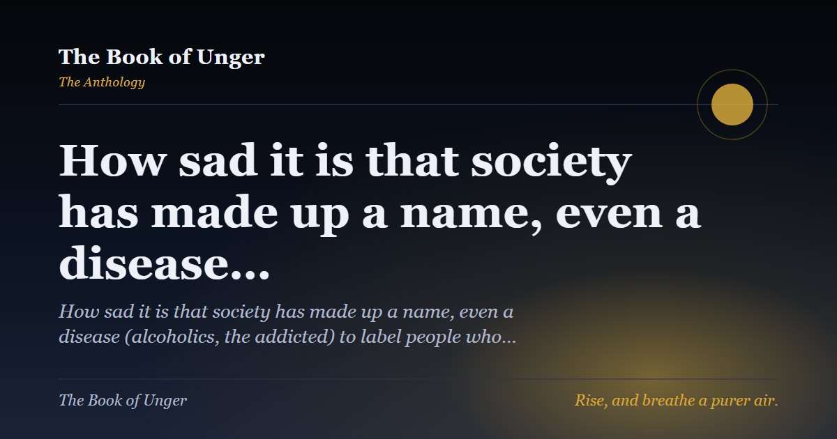 How sad it is that society has made up a name, even a disease…