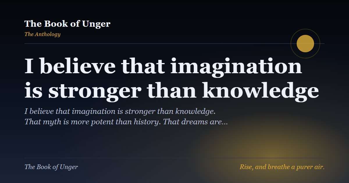I believe that imagination is stronger than knowledge