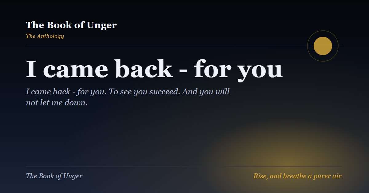 I came back - for you