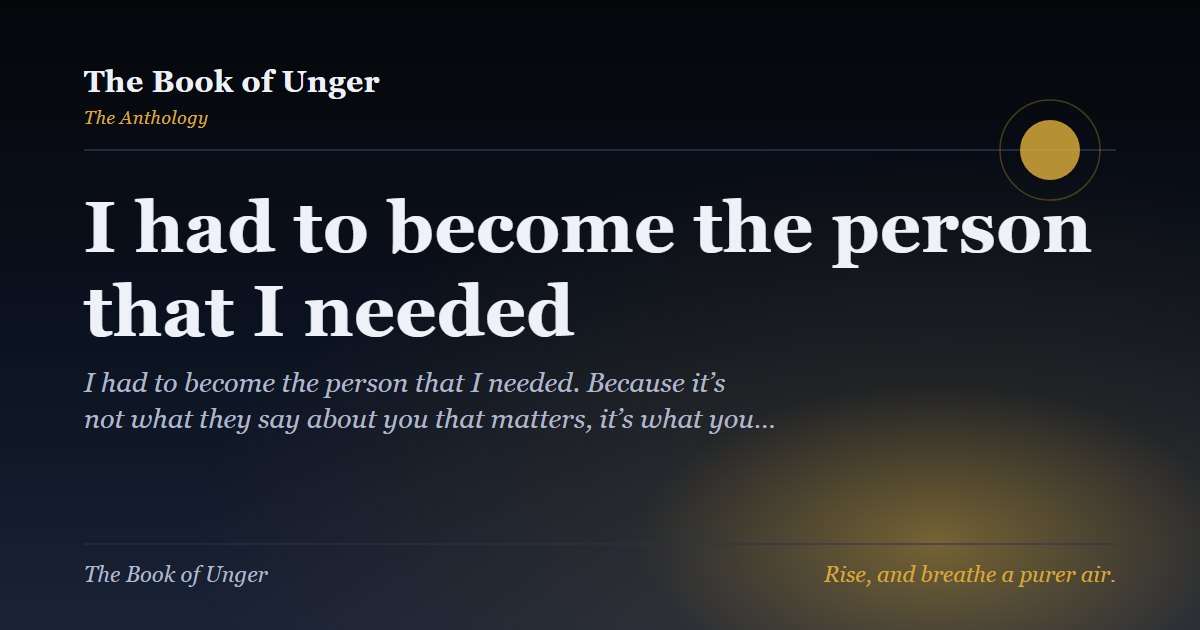 I had to become the person that I needed