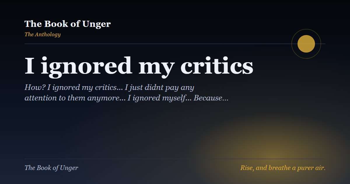 I ignored my critics