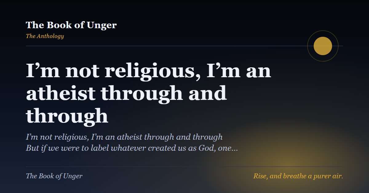 I’m not religious, I’m an atheist through and through