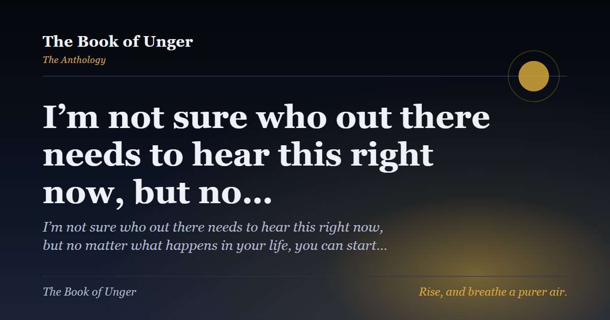 I’m not sure who out there needs to hear this right now, but no…