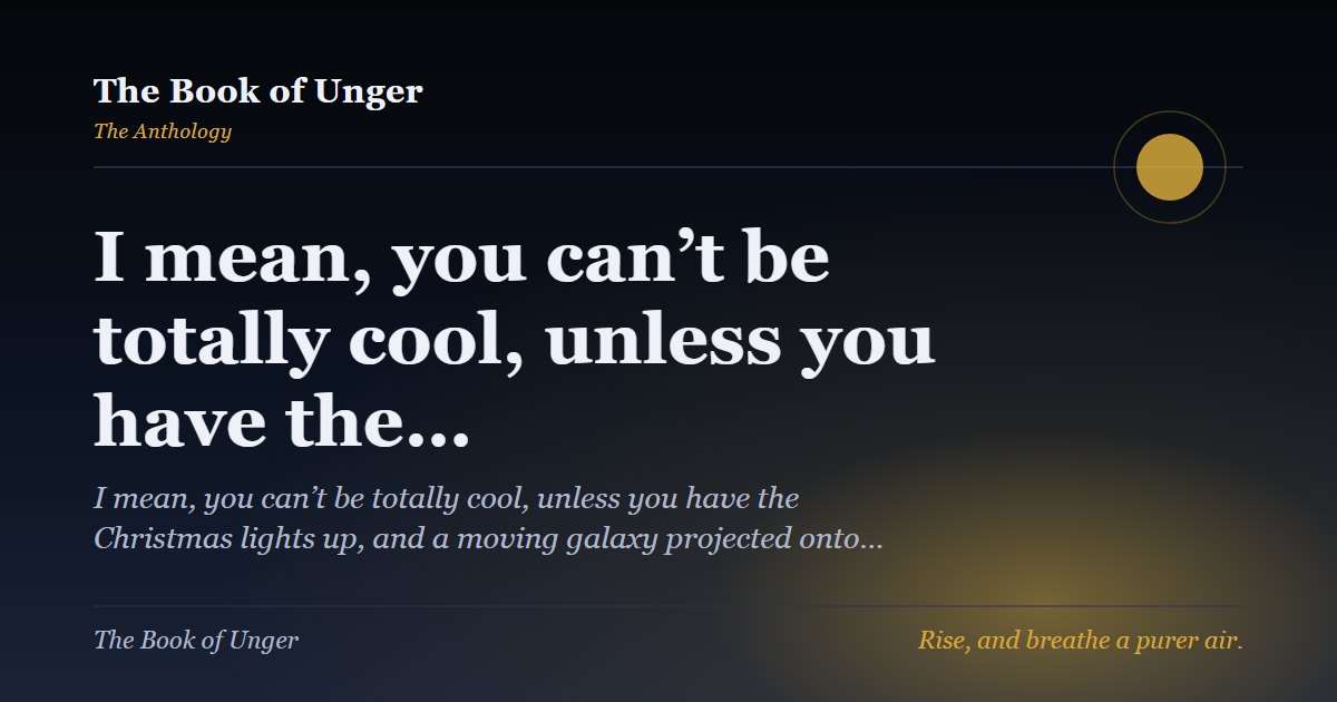 I mean, you can’t be totally cool, unless you have the…