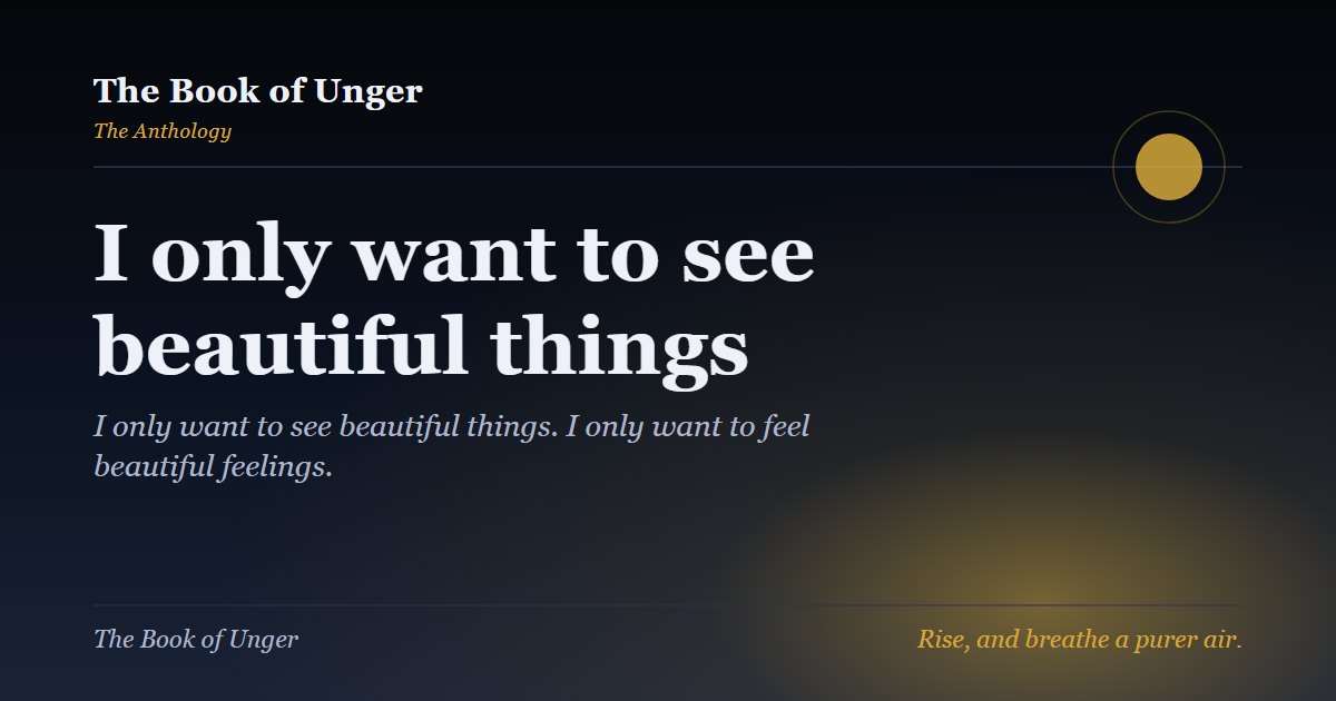 I only want to see beautiful things