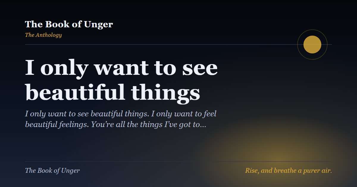 I only want to see beautiful things