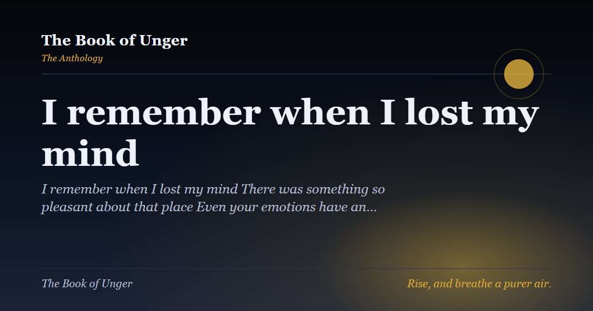 I remember when I lost my mind