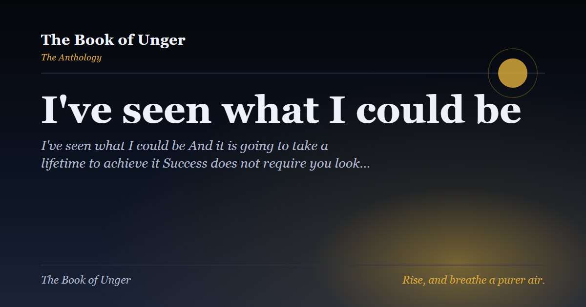 I've seen what I could be