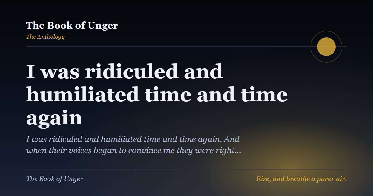 I was ridiculed and humiliated time and time again