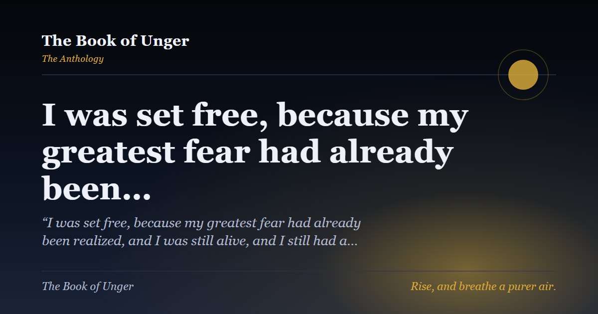 I was set free, because my greatest fear had already been…
