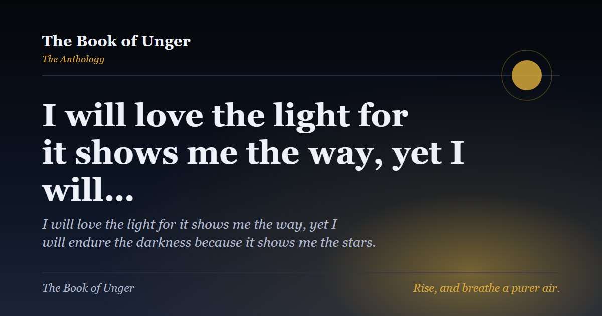 I will love the light for it shows me the way, yet I will…