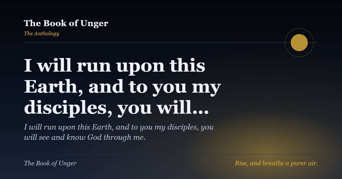I will run upon this Earth, and to you my disciples, you will…