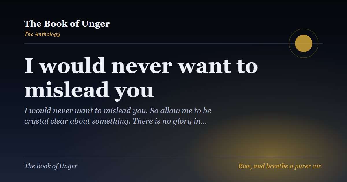 I would never want to mislead you