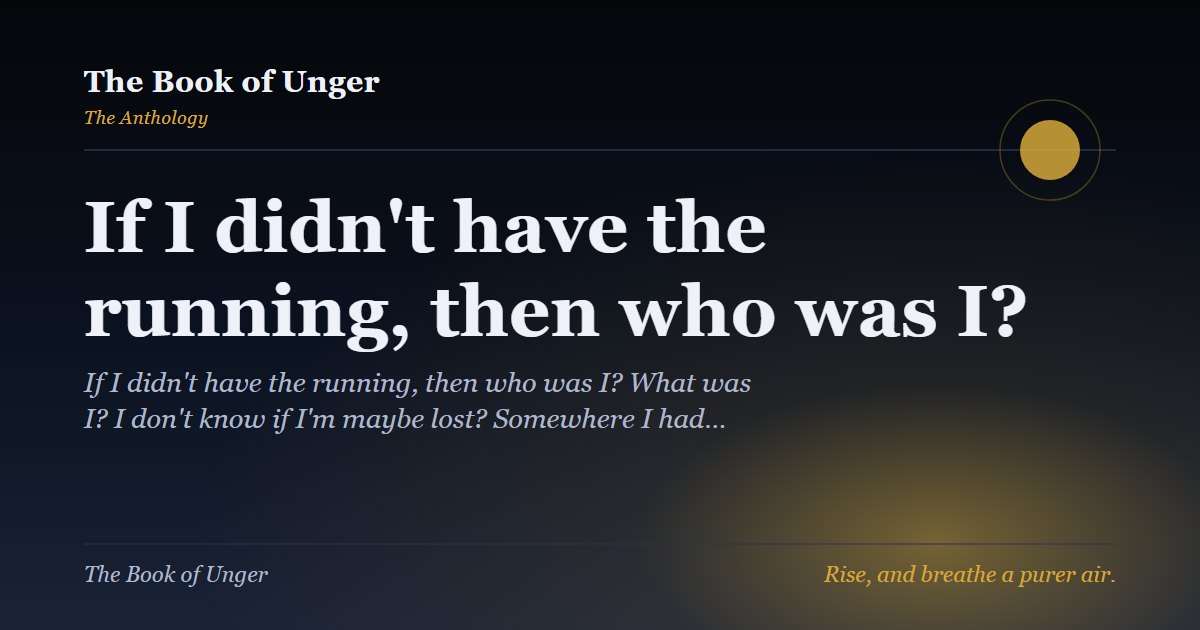 If I didn't have the running, then who was I?