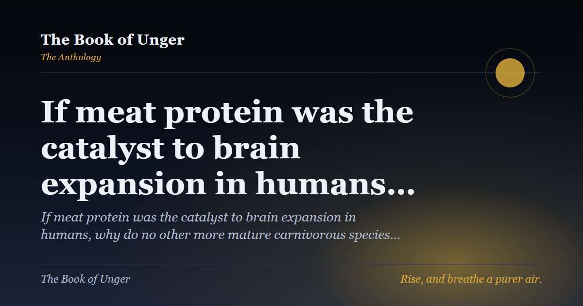 If meat protein was the catalyst to brain expansion in humans…